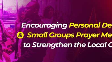 Encouraging Personal Devotion And Small Groups Prayer Meetings To Strengthen The Local Church